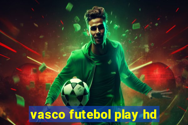 vasco futebol play hd